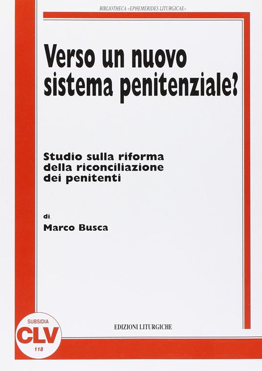 Verso un nuovo sistema penitenziale? Studio sulla riforma della riconciliazione dei penitenti - Marco Busca - copertina