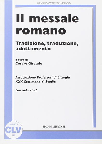 Il messale romano. Tradizione, traduzione, adattamento - copertina