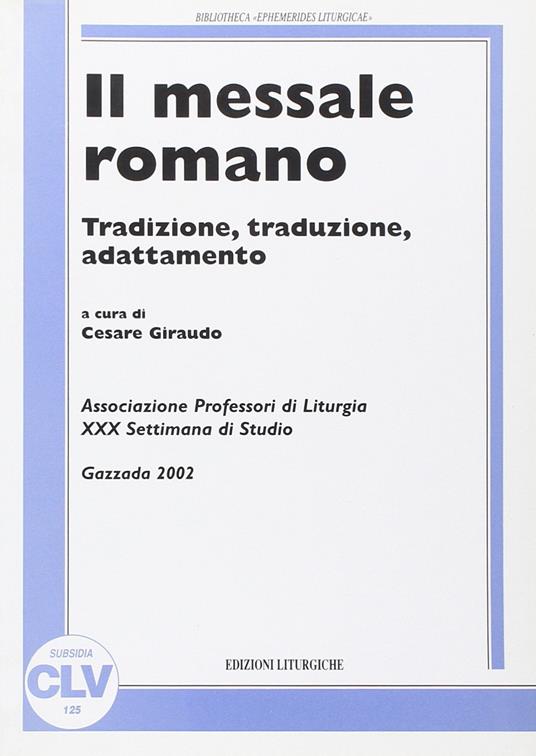 Il messale romano. Tradizione, traduzione, adattamento - copertina