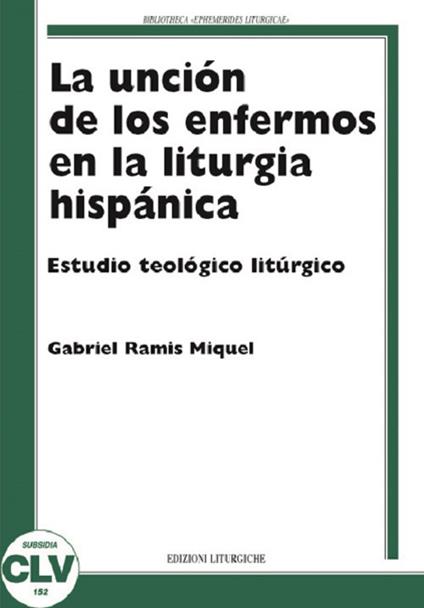 La unción de los enfermos en la liturgia hispánica. Estudio teológico liturgico - M. Gabriel Ramis - copertina