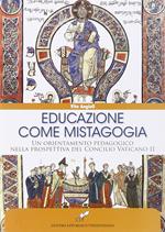 Educazione come mistagogia. Un orientamento pedagogico nella prospettiva del Concilio Vaticano II