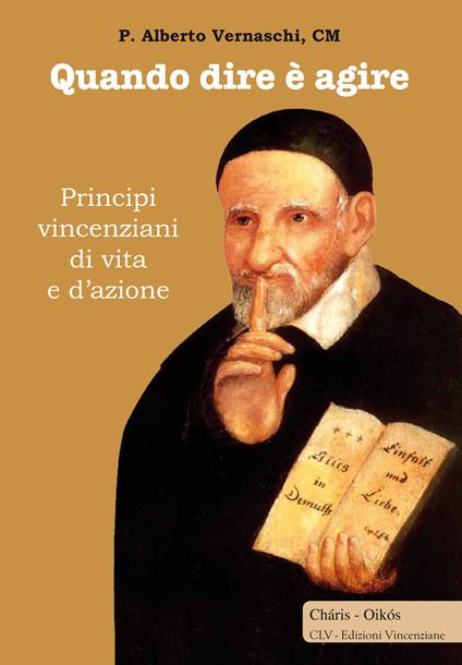 Quando dire è agire. Principi vincenziani di vita e d'azione - Alberto Vernaschi - copertina