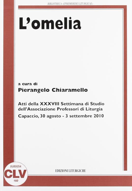 L' omelia. Atti della 38° Settimana di studio dell'Associazione professori di liturgia (Capaccio, 30 agosto-3 settembre 2010) - copertina