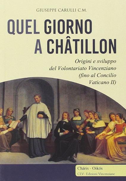 Quel giorno a Châtillon. Origini e sviluppo del volontariato francescano (fino al Concilio Vaticano II) - Giuseppe Carulli - copertina