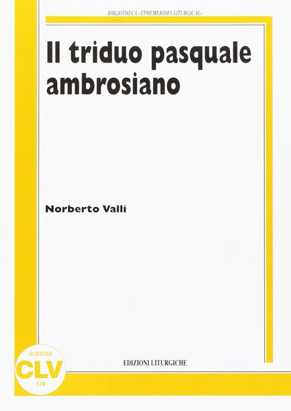 Il Triduo pasquale ambrosiano - Norberto Valli - copertina