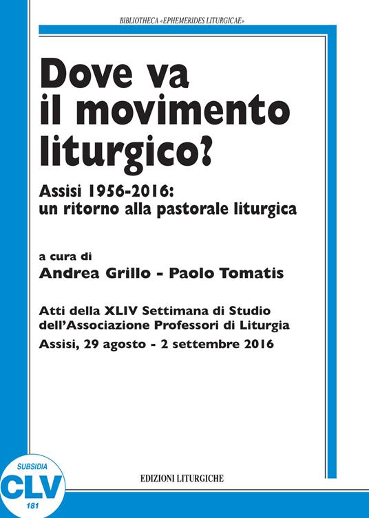 Dove va il movimento liturgico? Assisi 1956-2016: un ritorno alla pastorale liturgica - copertina