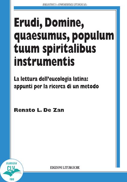 Erudi, Domine, Quaesumus, populum tuum spiritalibus instrumentis. La lettura dell'eucologia latina: appunti per la ricerca di un metodo - Renato De Zan - copertina