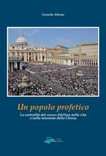 Un popolo profetico. La centralità del «sensus fidelium» nella vita e nella missione della chiesa