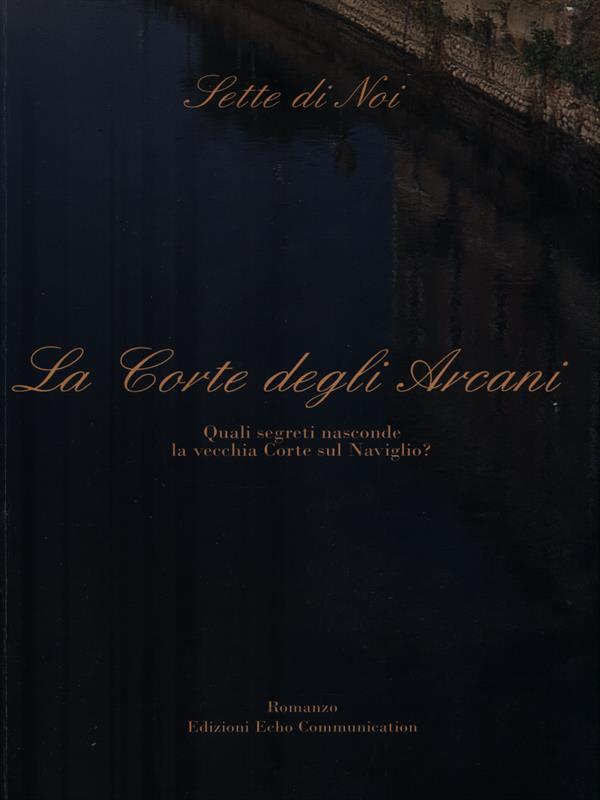 La corte degli arcani. Quali segreti nasconde la vecchia corte sul Naviglio