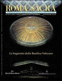 Roma sacra. Guida alle chiese della città eterna. Vol. 23-24: 23º-24º itinerario. La sacrestia di San Pietro in Vaticano. - copertina