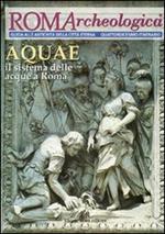 Roma archeologica. 14º itinerario Aquae. Il sistema delle acque a Roma