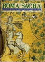 Roma sacra. Guida alle chiese della città eterna. Vol. 25: 25° itinerario. La necropoli vaticana.