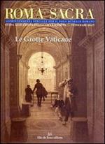 Roma sacra. Guida alle chiese della città eterna. Vol. 26-27: 26°-27° itinerario. Le grotte vaticane.