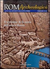 Roma archeologica. 23°-24° itinerario. I luoghi della storia morfologica, urbanistica ed eventi tra i colli e le valli di Roma - Alessandra Milella,Leonardo Lombardi,Andrea Vagni - copertina