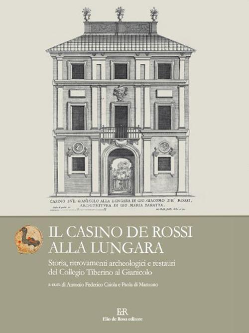 Il Casino de Rossi alla Lungara. Storia, ritrovamenti archeologici e restauri del Collegio Tiberino al Gianicolo - copertina