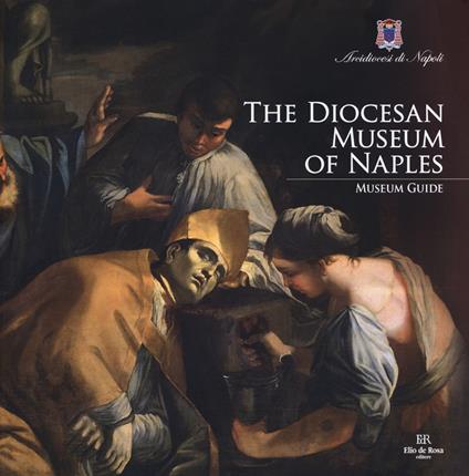 The Diocesan Museum of Naples. Museum guide - Leonardo Di Mauro,Laura Giusti,Adolfo Russo - copertina