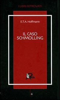 Il caso Schmolling - Ernst T. A. Hoffmann - copertina