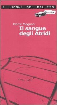 Il sangue degli Atridi. Le inchieste di commissario Laviolette. Vol. 1 - Pierre Magnan - copertina