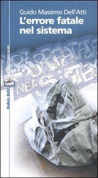 L'errore fatale nel sistema - Guido M. Dell'Atti - copertina