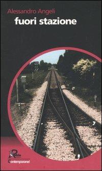 Fuori stazione - Alessandro Angeli - copertina