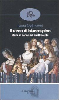 Il ramo di biancospino. Storie di donne del Quattrocento - Laura Malinverni - copertina