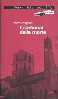 I carbonai della morte. Le inchieste del commissario Laviolette. Vol. 4 - Pierre Magnan - copertina