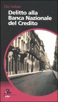 Delitto alla Banca Nazionale del Credito - Elio Voltan - copertina