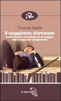 Il viaggiatore sfortunato. Le picaresche avventure di un paggio nell'Europa del Cinquecento - Thomas Nashe - copertina