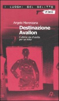 Destinazione Avallon. L'ultima via d'uscita per un killer - Angelo Marenzana - copertina