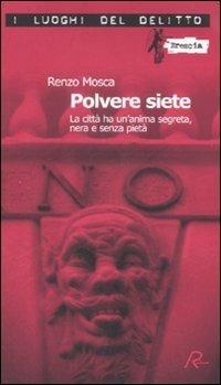 Polvere siete. La città ha un'anima segreta, nera e senza pietà - Renzo Mosca - copertina