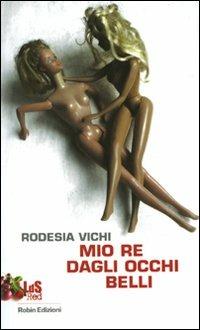 Mio re dagli occhi belli - Rodesia Vichi - copertina