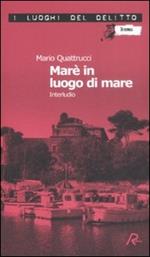 Marè in luogo di mare. Interludio. Le inchieste del commissario Marè. Vol. 8