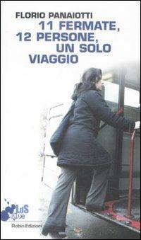 Undici fermate, dodici persone, un solo viaggio - Florio Panaiotti - copertina