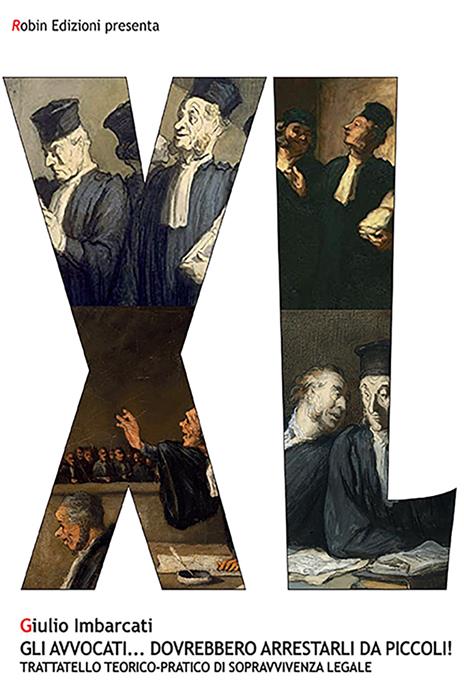 Gli avvocati... dovrebbero arrestarli da piccoli! Trattatello teorico-pratico di sopravvivenza legale - Giulio Imbarcati - copertina