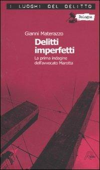 Delitti imperfetti. Le inchieste dell'avvocato Marotta. Vol. 1 - Gianni Materazzo - copertina