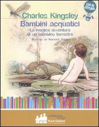 Bambini acquatici. La magica avventura di un bambino terrestre - Charles Kingsley - copertina