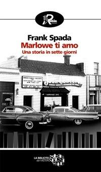 Marlowe ti amo. Una storia in sette giorni - Frank Spada - ebook