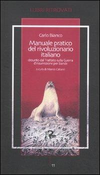 Manuale pratico del rivoluzionario italiano desunto dal Trattato sulla guerra d'insurrezione per bande - Carlo Bianco di Saint-Jorioz - copertina