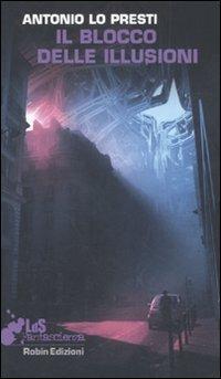 Il blocco delle illusioni - Antonio Lo Presti - copertina