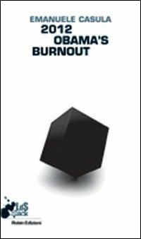 2012 Obama's burnout - Emanuele Casula - copertina