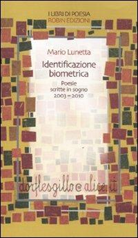 Identificazione biometrica. Poesie scritte in sogno 2003-2010 - Mario Lunetta - copertina