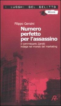 Numero perfetto per l'assassino. Il commissario Zarotti indaga nel mondo del marketing - Filippo Genzini - copertina