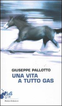 Una vita a tutto gas - Giuseppe Pallotto - copertina