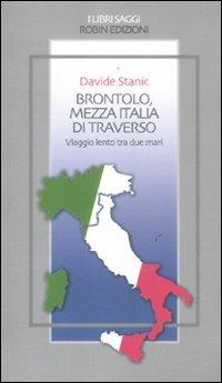 Brontolo, mezza Italia di traverso. Viaggio lento tra due mari - Davide Stanic - copertina