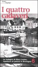 I quattro cadaveri. Le indagini di Mary Lester, ispettore di polizia in Bretagna. Vol. 6