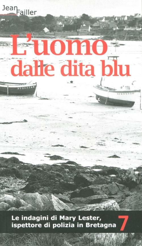 L'uomo dalle dita blu. Le indagini di Mary Lester, ispettore di polizia in Bretagna. Vol. 7 - Jean Failler - copertina