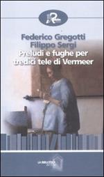 Preludi e fughe per tredici tele di Vermeer