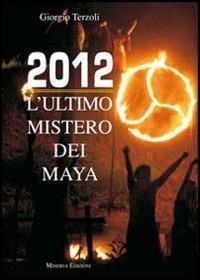 2012. Il segreto dei Maya - Giorgio Terzoli - copertina