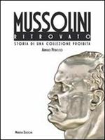 Il Mussolini ritrovato. Storia di una collezione privata