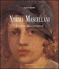 Norma Mascellani. Il colore dei cent'anni. Ediz. illustrata - Franco Basile - copertina
